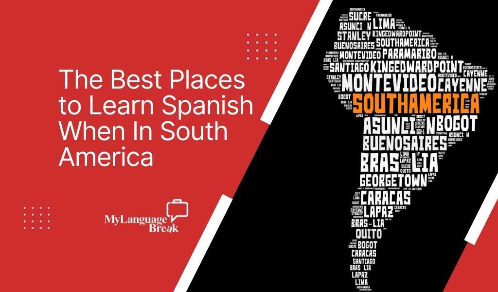 The Best Places to Learn Spanish When In South America