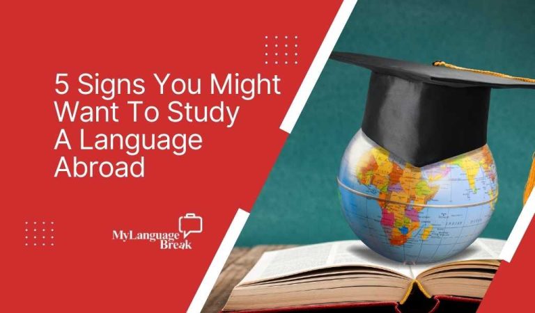 5 Signs You Might Want To Study A Language Abroad