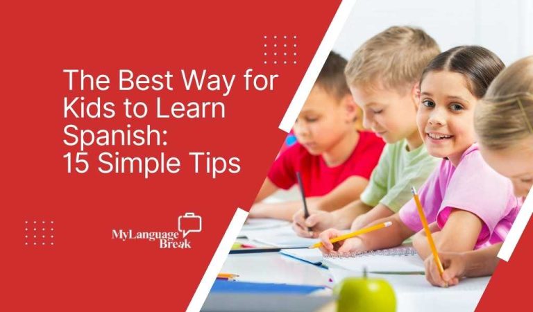 The Best Way for Kids to Learn Spanish: 15 Simple Tips