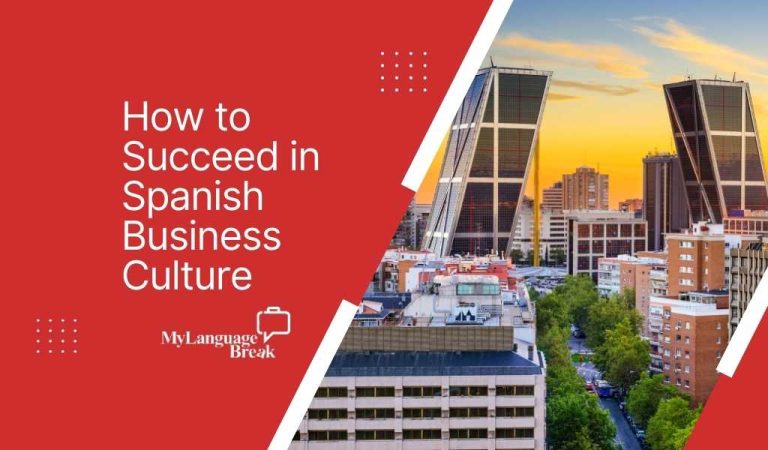 How to Succeed in Spanish Business Culture: Tips for Navigating the Challenges