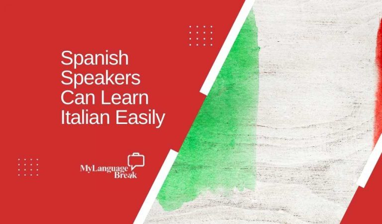 Spanish Speakers Can Learn Italian Easily: How to Transition from One Language to the Other