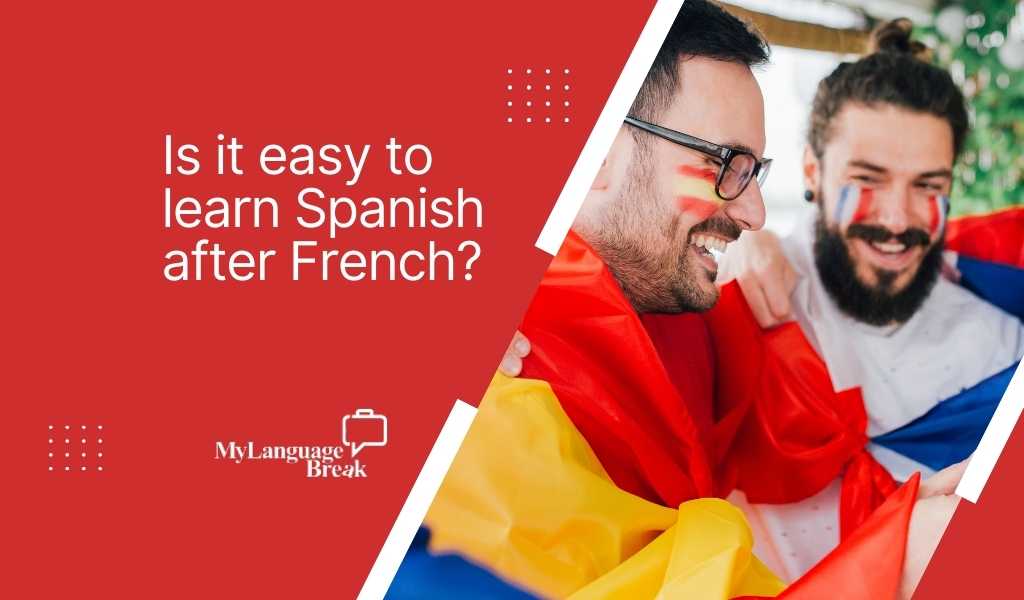 is-it-easy-to-learn-spanish-after-french