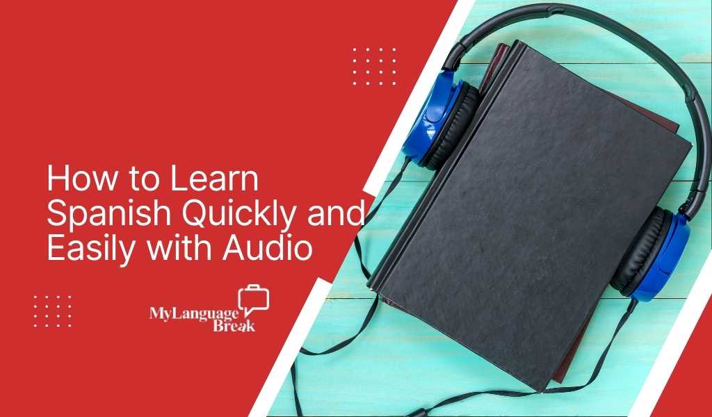 how-to-learn-spanish-quickly-and-easily-with-audio