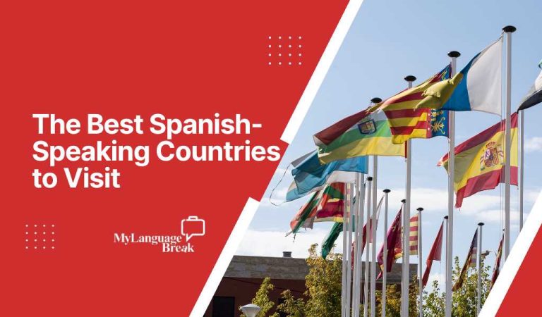 The Best Spanish-Speaking Countries to Visit