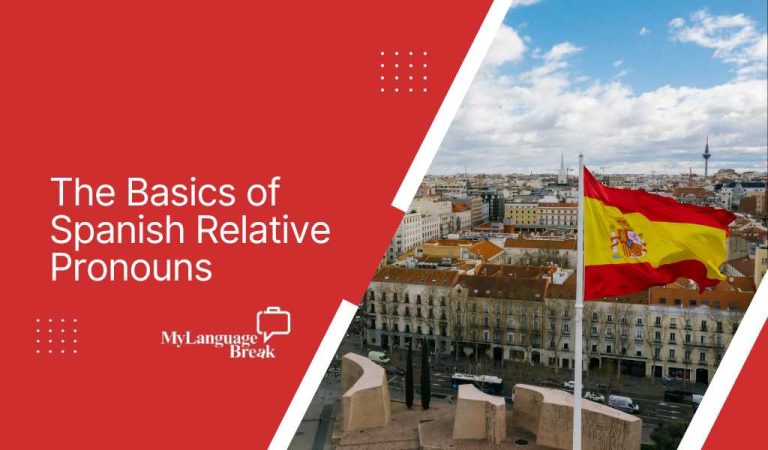 The Basics of Spanish Relative Pronouns